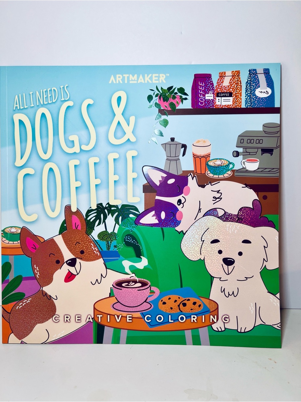 All I Need Is Dogs & Coffee Creative Coloring Book Puppy Barista Fun